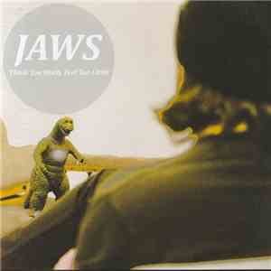 Jaws  - Think Too Much, Feel Too Little album