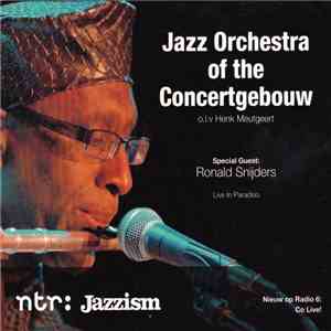 Jazz Orchestra Of The Concertgebouw O.l.v. Henk Meutgeert Special Guest: Ronald Snijders - Jazz Orchestra Of The Concertgebouw (Live In Paradiso) album