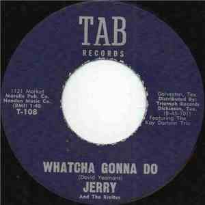 Jerry And The Rialtos - Whatcha Gonna Do album