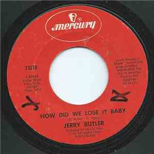 Jerry Butler - How Did We Lose It Baby / Do You Finally Need A Friend album