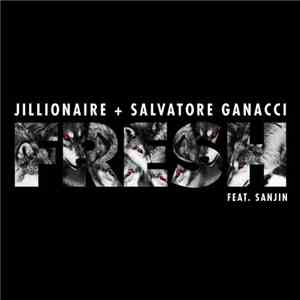 Jillionaire + Salvatore Ganacci Feat. Sanjin  - Fresh album
