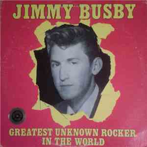 Jimmy Busby - Greatest Unknown Rocker In The World album