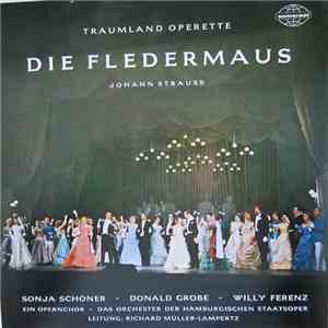Johann Strauß / Sonja Schöner, Donald Grobe, Willy Ferenz, Das Orchester Der Hamburgischen Staatsoper, Chor Der Hamburgischen Staatsoper Leitung Richard Müller-Lampertz - Die Fledermaus album