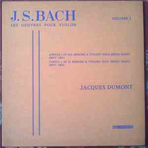 J.S. Bach, Jacques Dumont - Les Œuvres Pour Violon - Volume I album