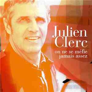 Julien Clerc - On Ne Se Méfie Jamais Assez album