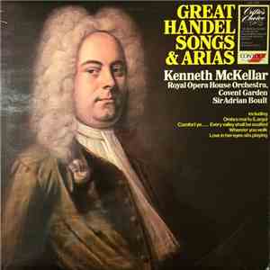 Kenneth McKellar, Sir Adrian Boult, Orchestra Of The Royal Opera House, Covent Garden - Great Handel Songs And Arias. album