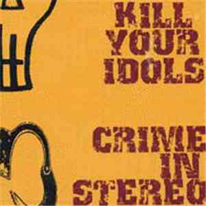 Kill Your Idols / Crime In Stereo - Kill Your Idols / Crime In Stereo album