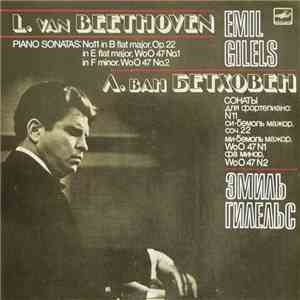 L. Van Beethoven - Emil Gilels - Piano Sonatas: No. 11 In B Flat Major, Op. 22. In E Flat Major, WoO 47 No. 1, In F Minor, WoO 47 No. 2 album