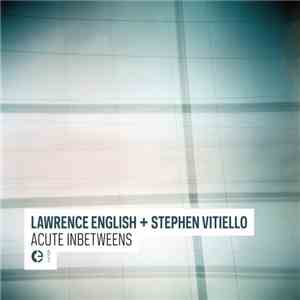 Lawrence English + Stephen Vitiello - Acute Inbetweens album