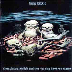 Limp Bizkit - Chocolate Starfish And The Hot Dog Flavored Water album