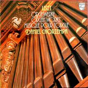 Liszt - Daniel Chorzempa - Orgelwerke = Organ Works = Musique Pour L'Orgue album