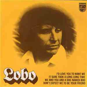Lobo  - I'd Love You To Want Me album