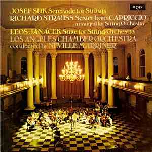 Los Angeles Chamber Orchestra Conducted By Neville Marriner / Suk, Strauss, Janáček - Serenade For Strings / Sextet From 'Capriccio' / Suite For String Orchestra album