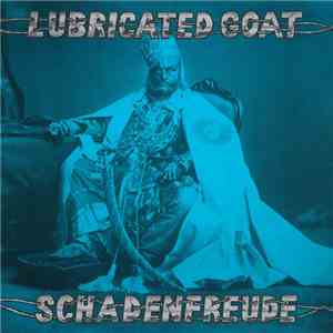 Lubricated Goat - Schadenfreude album
