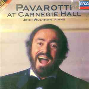Luciano Pavarotti, John Wustman - Pavarotti At Carnegie Hall album