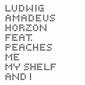 Ludwig Amadeus Horzon Feat. Peaches - Me, My Shelf And I album