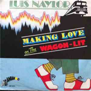 Luis Naylor - Making Love On The Wagon Lit album
