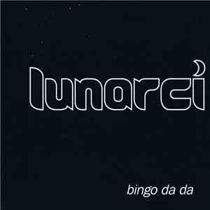 Lunarci - Bingo Da Da album