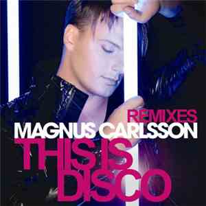 Magnus Carlsson - This Is Disco (Remixes) album