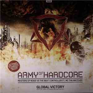 Masters Of Noise vs The Beat Controller Ft. MC Tha Watcher - Global Victory (Official Army Of Hardcore Anthem'10) album
