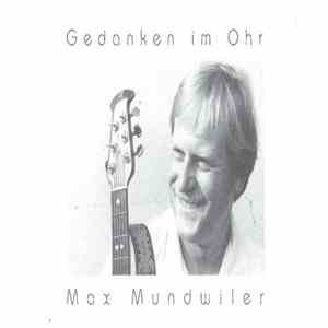 Max Mundwiler - Gedanken Im Ohr album