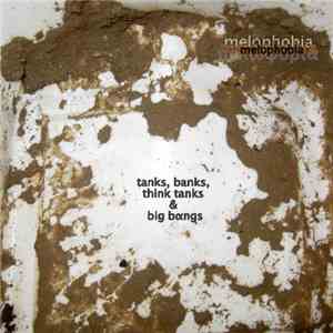 Melophobia  - Tanks, Banks, Think Tanks & Big Bangs album