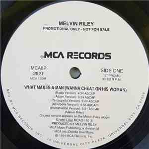 Melvin Riley - What Makes A Man (Wanna Cheat On His Woman) album