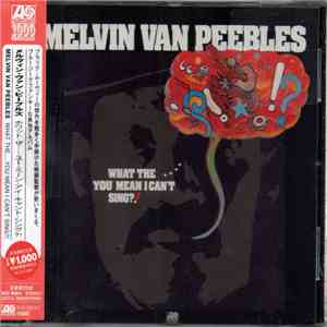 Melvin Van Peebles - What The . . . . You Mean I Can't Sing?! album