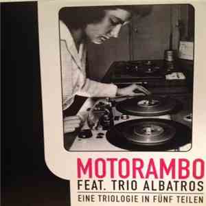 Motorambo Feat. Trio Albatros - Eine Triologie In Fünf Teilen album