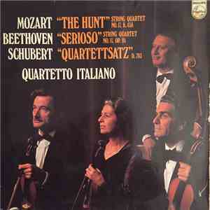 Mozart, Beethoven, Schubert, Quartetto Italiano - "The Hunt" String Quartet No. 17, K.458 / "Serioso" String Quartet No. 11 Op. 95 / "Quartettsatz" D. 703 album