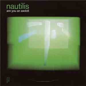 Nautilis - Are You An Axolotl album