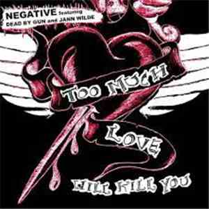 Negative  Featuring Dead By Gun And Jann Wilde - Too Much Love Will Kill You album