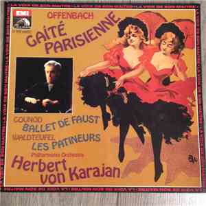 Offenbach / Gounod / Waldteufel - Philharmonia Orchestra, Herbert von Karajan - Gaîté Parisienne / Ballet De "Faust" / Les Patineurs album