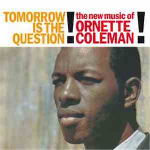 Ornette Coleman - Tomorrow Is The Question! album