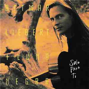 Ottmar Liebert & Luna Negra - Solo Para Ti album