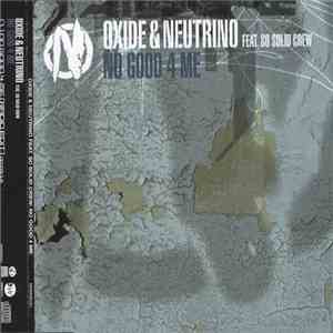 Oxide & Neutrino Featuring So Solid Crew - No Good 4 Me album