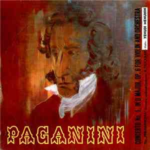 Paganini - The "Philharmonia" Orchestra London , Conductor : A. Fistoulari - Violin : Yehudi Menuhin - Concerto No. 1, In D Major, Op. 6 For Violin And Orchestra album