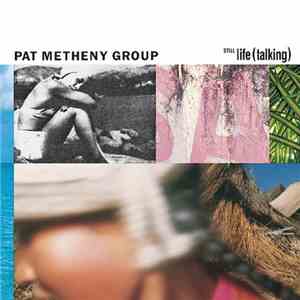 Pat Metheny Group - Still Life (Talking) album