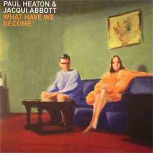 Paul Heaton & Jacqui Abbott - What Have We Become album