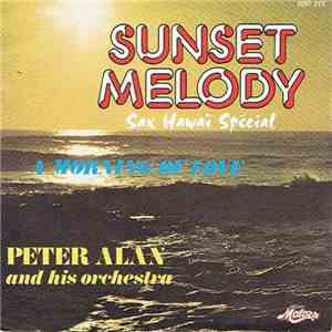 Peter Alan And His Orchestra - Sunset Melody (Sax Hawaï Spécial) / A Morning Of Love album