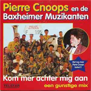 Pierre Cnoops En De Baxheimer Muzikanten - Kom Mer Achter Mig Aan (Een Gunstige Mix) album