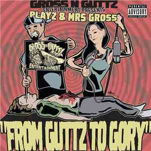 Playz & Mrs Gross - From Guttz To Gory album