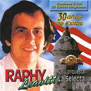 Raphy Leavitt Y Su Orquesta La Selecta - 30 Años de Exitos album