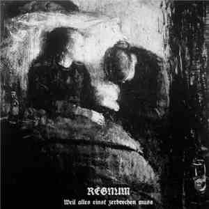 Regnum - Weil Alles Einst Zerbrechen Muss album