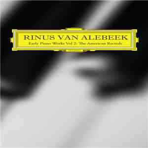Rinus Van Alebeek - Early Piano Works Volume 2: The American Recitals album