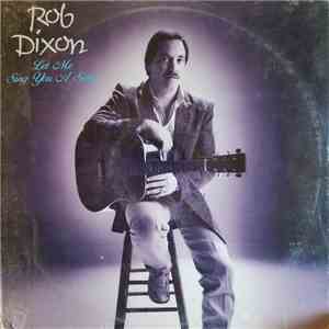 Rob Dixon - Let Me Sing You A Song album