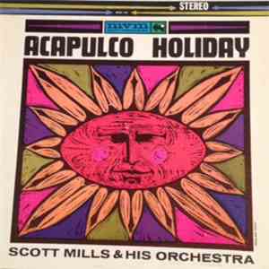 Scott Mills & His Orchestra - Acapulco Holiday album