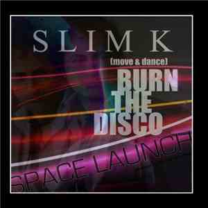Slim K - Burn The Disco (Move & Dance): Space Launch Edition album