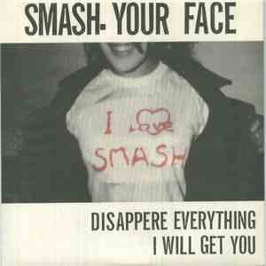 Smash Your Face - Disappere Everything album