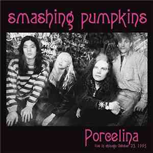 Smashing Pumpkins - Porcelina: Live In Chicago October 23, 1995 album